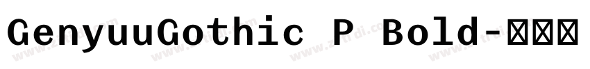 GenyuuGothic P Bold字体转换 GenyuuGothic P Bold字体转换
